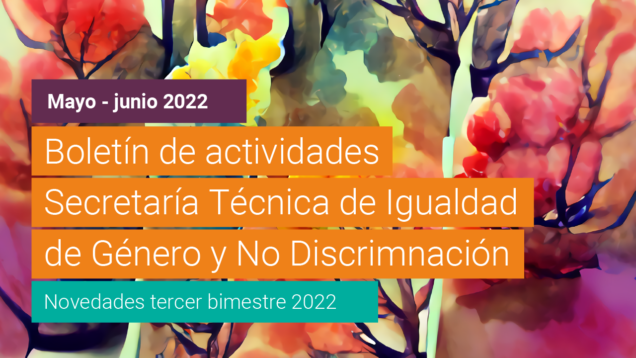 Tercer boletín bimestral de la Secretaría Técnica de Igualdad de Género y No Discriminación