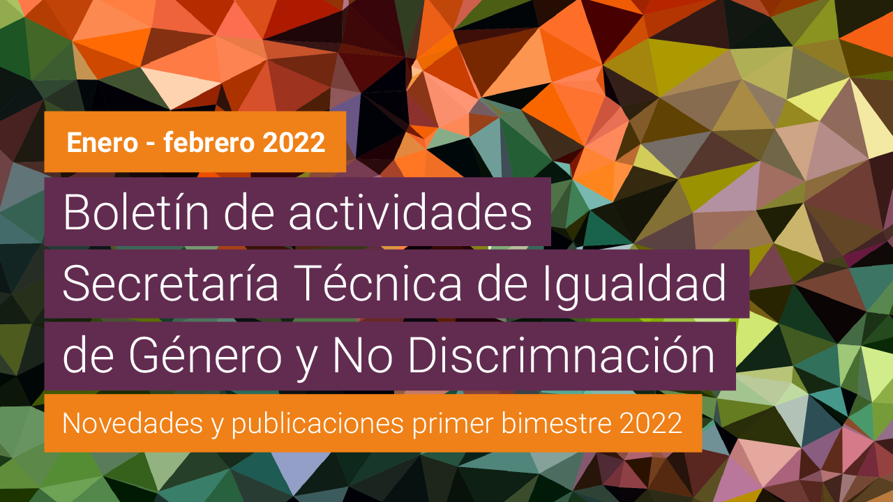 Nuevo boletín bimestral de la Secretaría Técnica de Igualdad de Género y No Discriminación